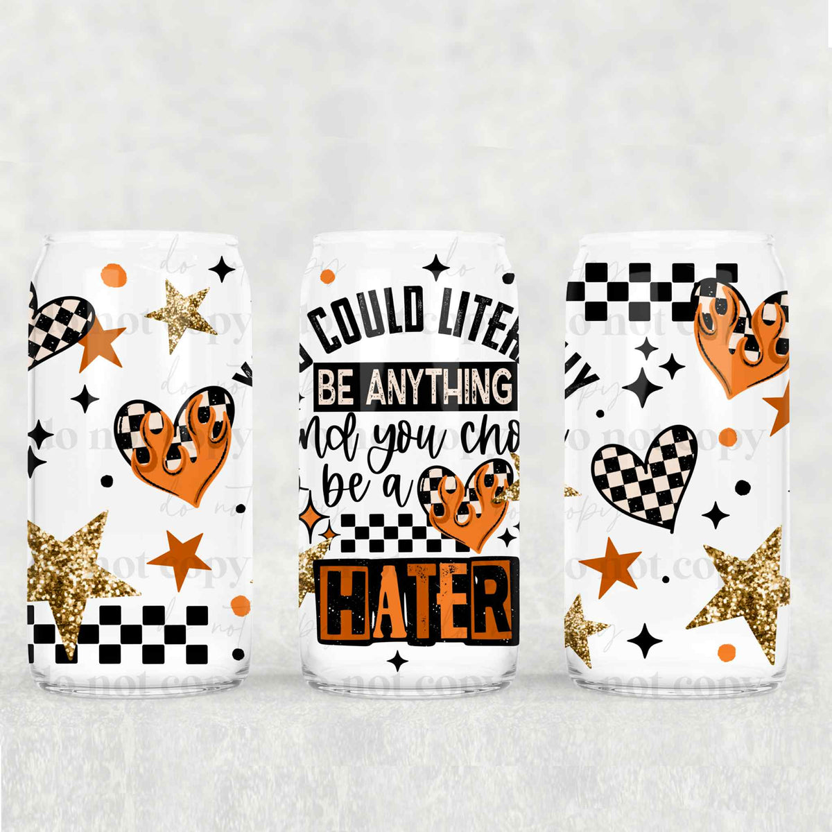 You Chose To Be A Hater 16oz Glass Wrap