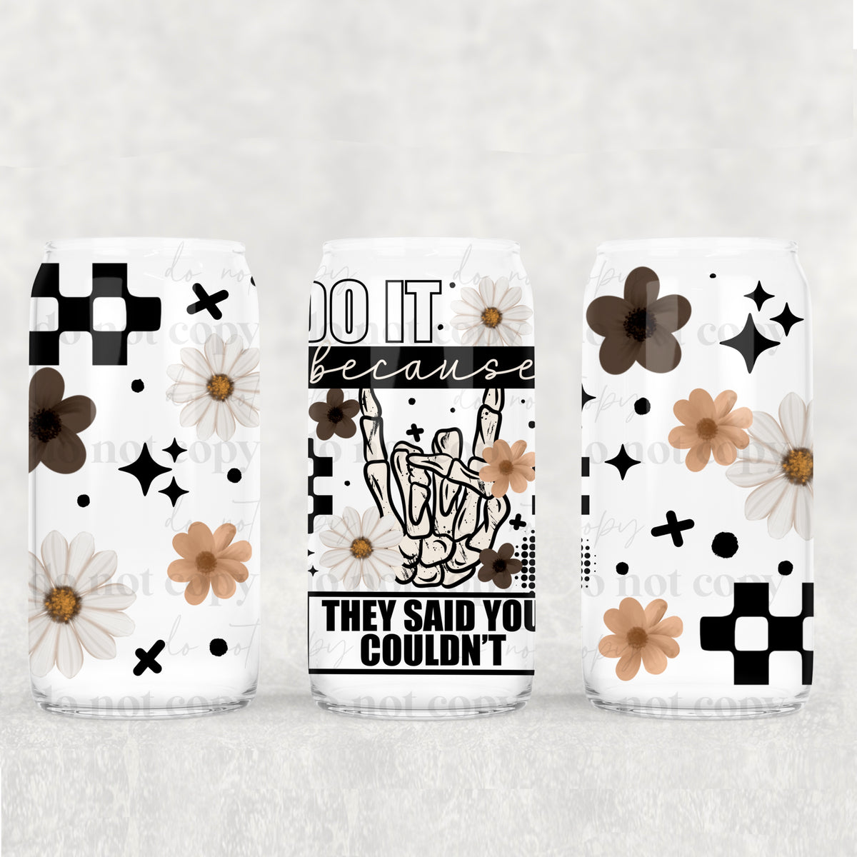 Do it Because they said you couldn’t 16oz Glass Wrap