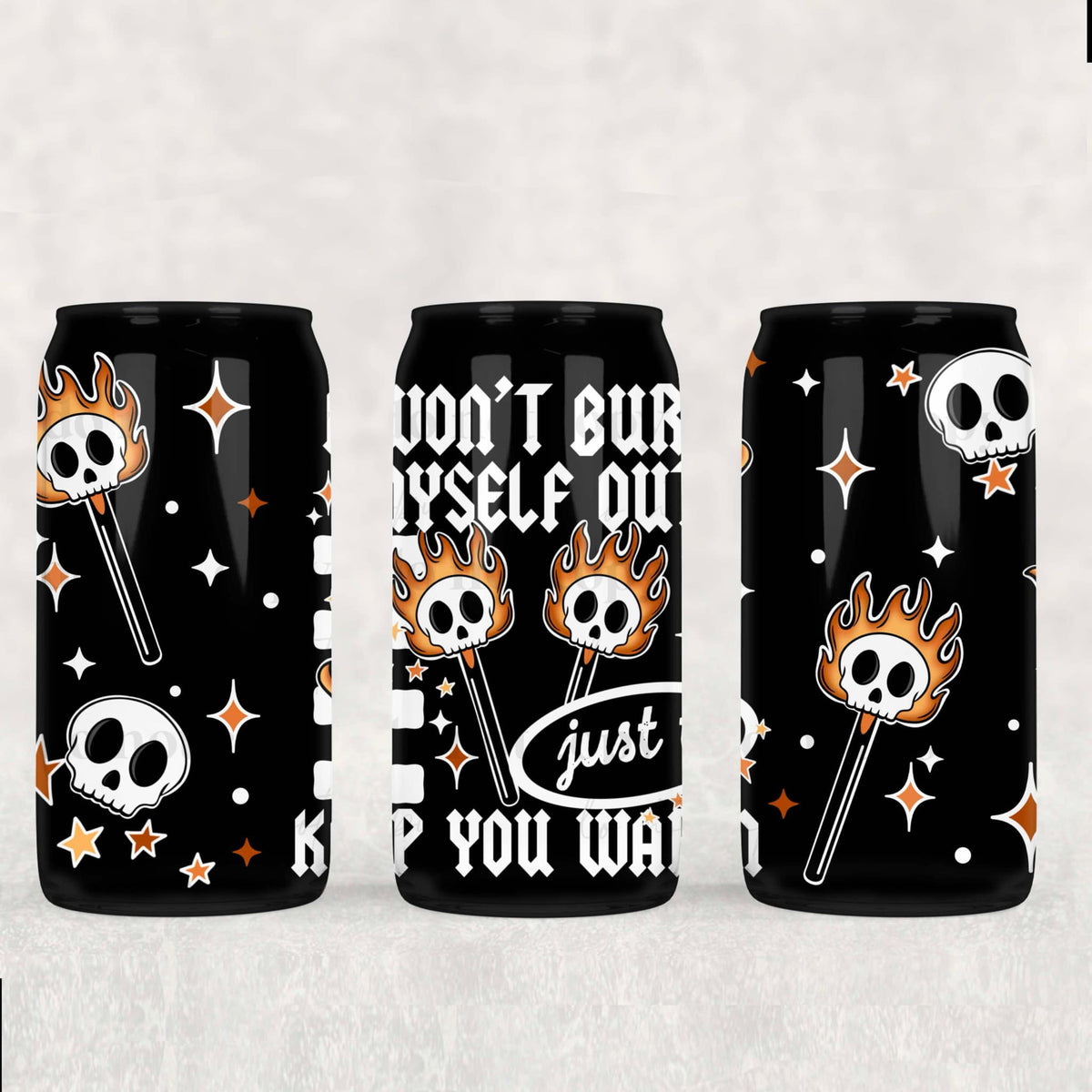 Burn Myself Out Full Color 16oz Glass Wrap