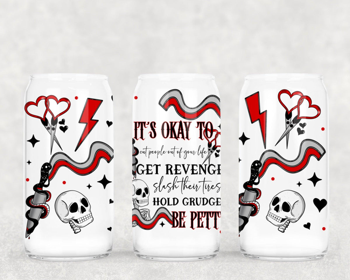 It’s okay to be petty 16oz Glass Wrap