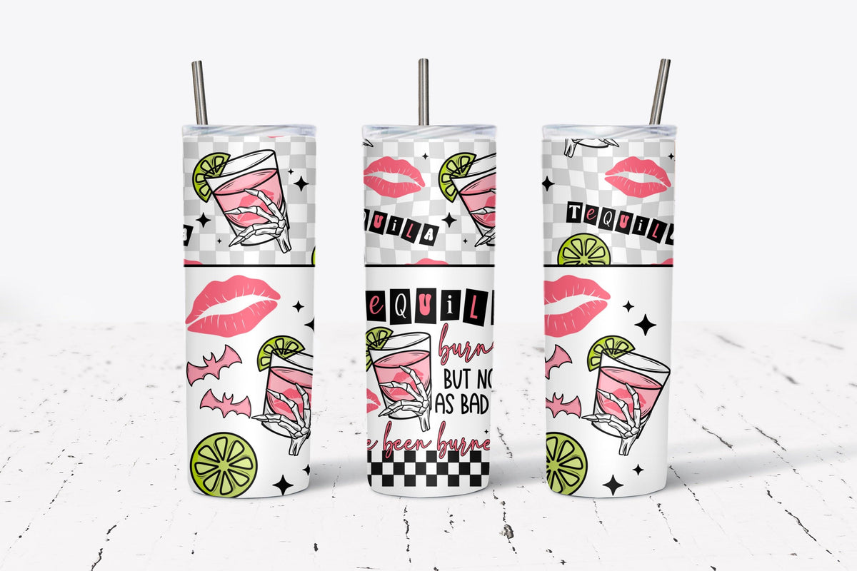 Tequila Burns But Not As Bad As I've Been Burned Tumbler Wrap