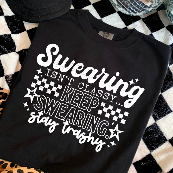 Swearing Isn't Classy Stay Trashy Single Color PNG