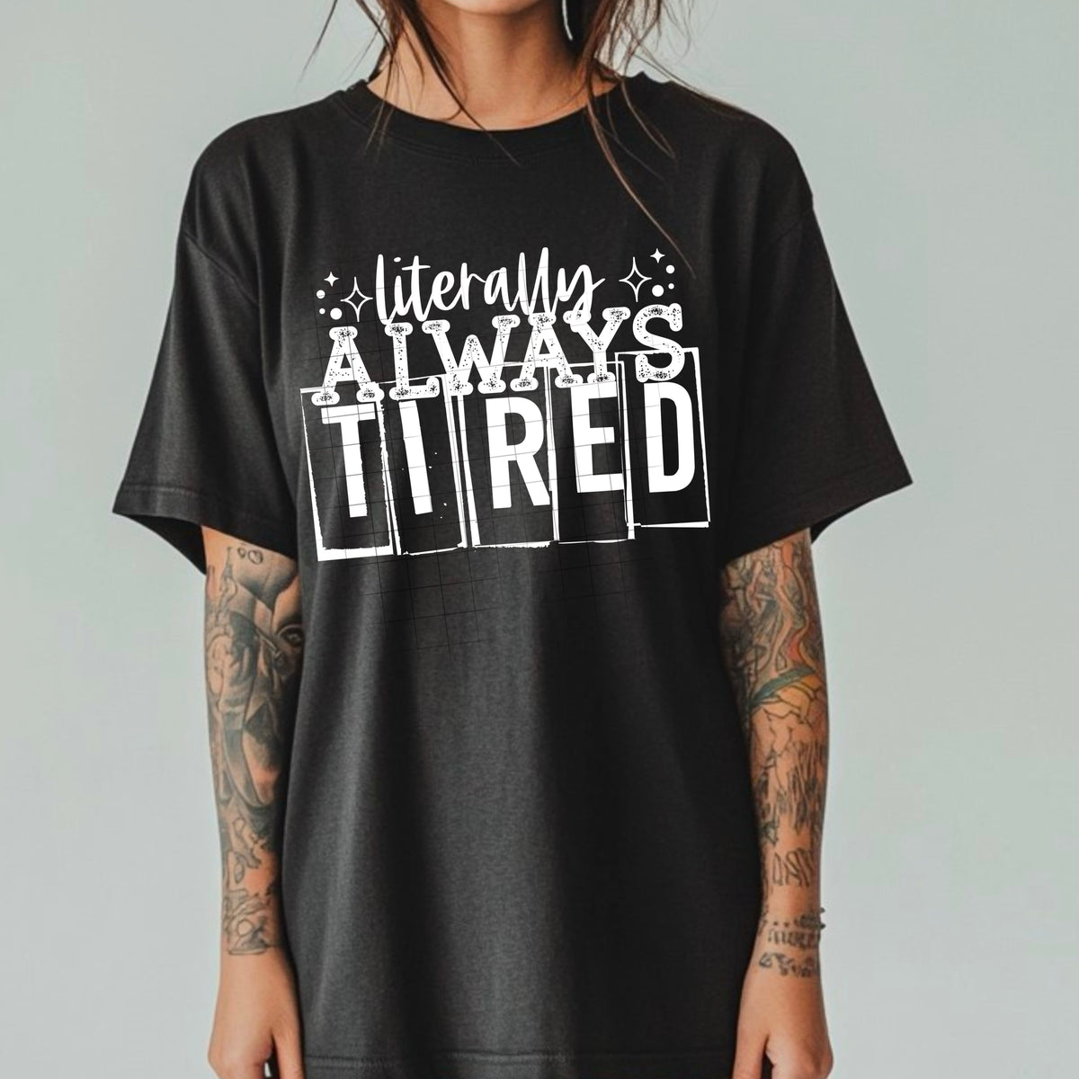 Literally Always Tired Single Color PNG
