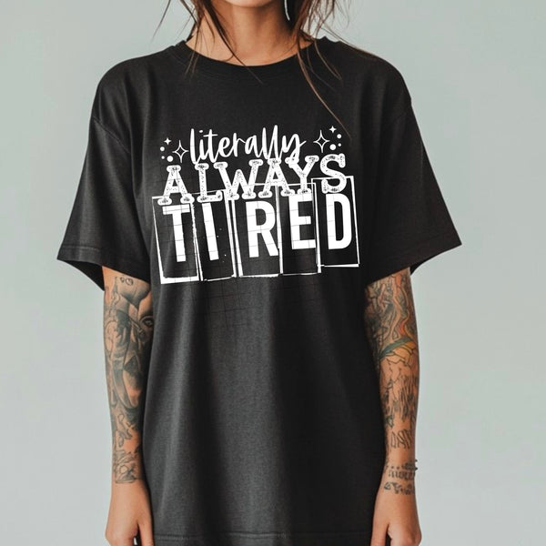 Literally Always Tired Single Color PNG