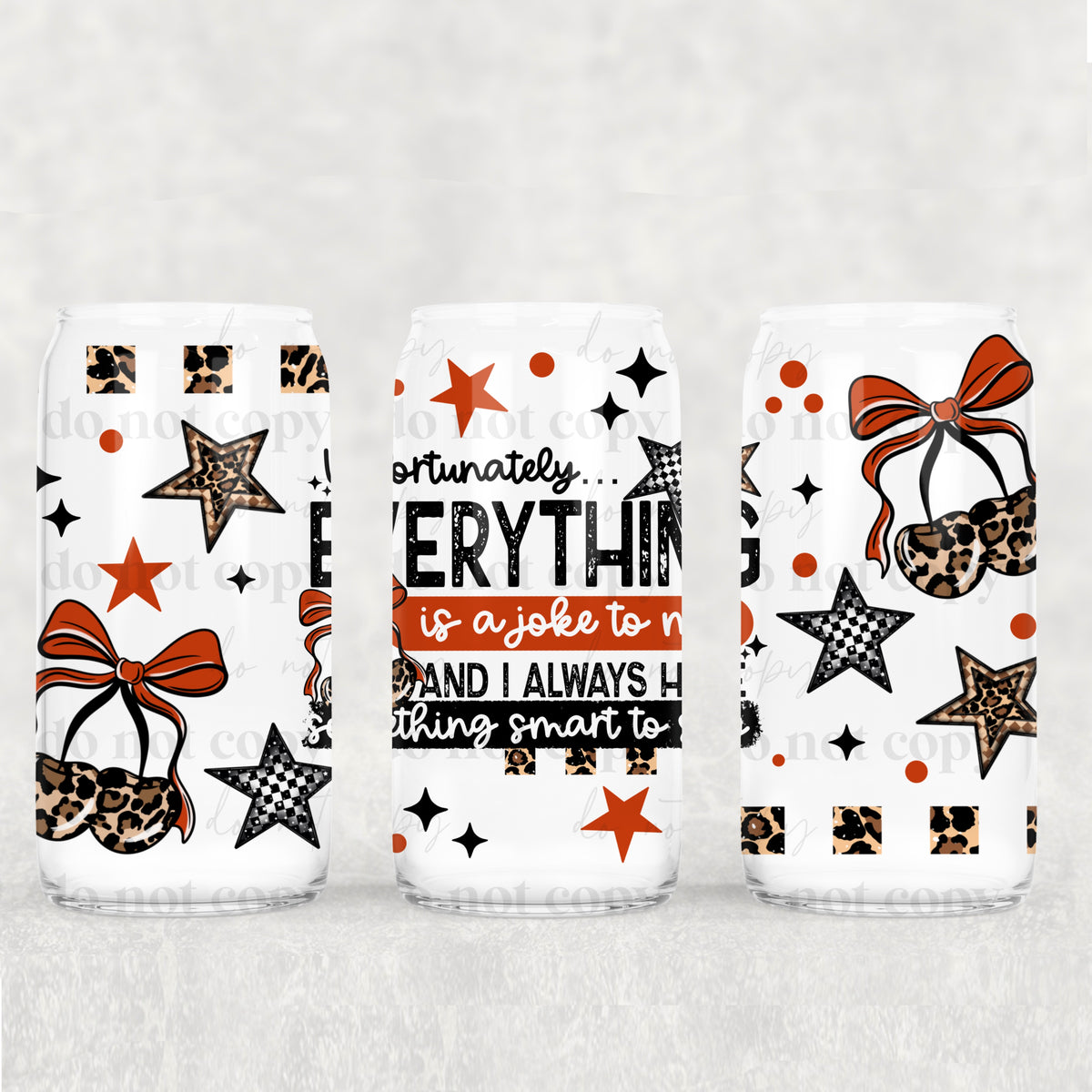 Everything Is A Joke 16oz Glass Wrap