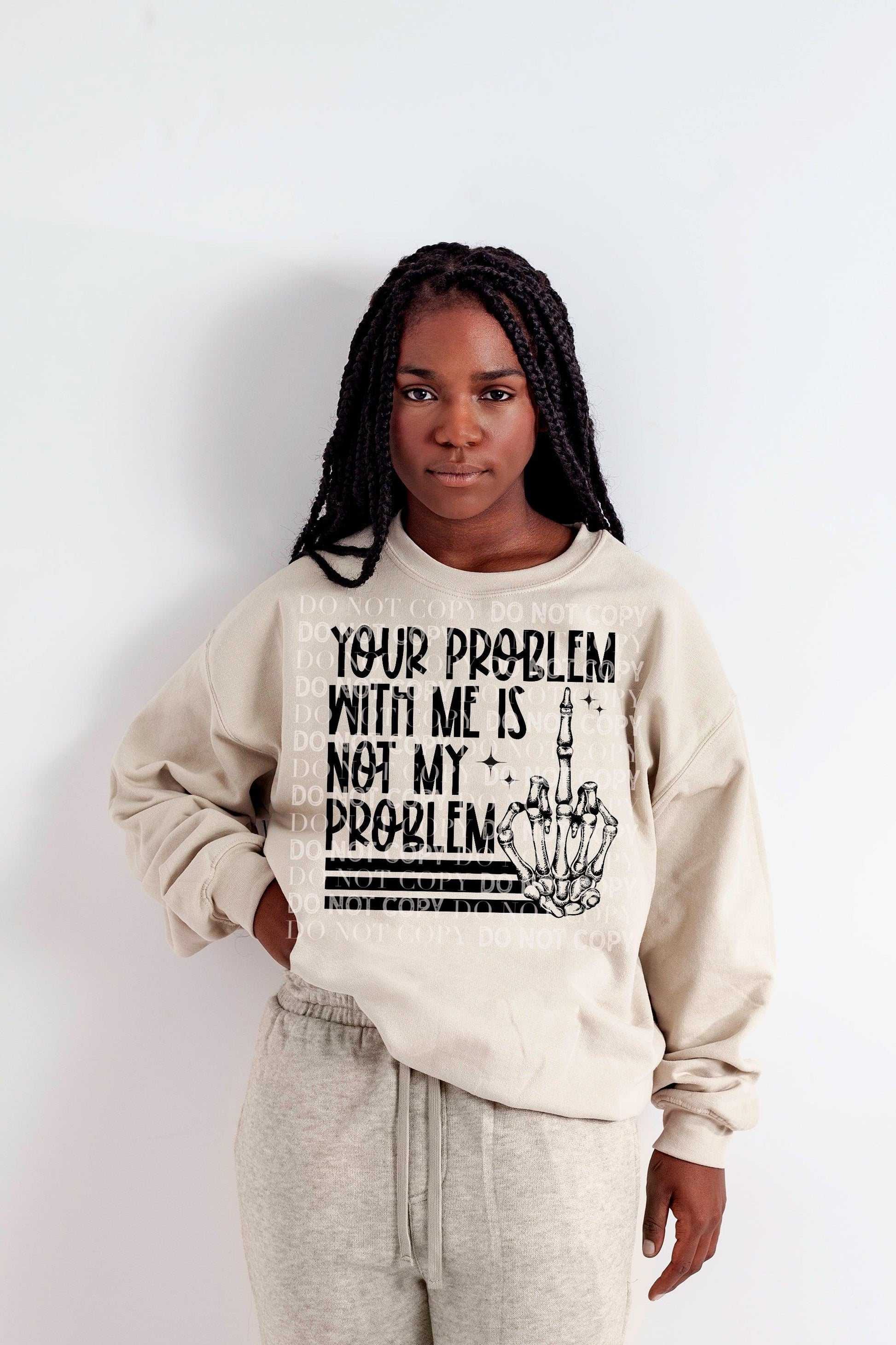 Your problem with me single Color  Cerra's Shop Creates   
