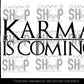 Karma is coming  Cerra's Shop Creates   